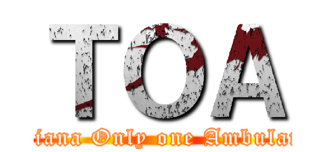 ＴＯＡ (Tatiana Only one Ambulance)