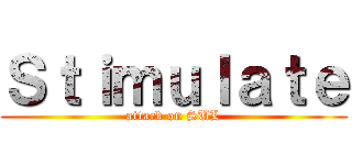 Ｓｔｉｍｕｌａｔｅ (attack on SUL)