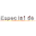 Ｅｓｐｅｃｉａｌ ｄｅ  (201 suscriptores)