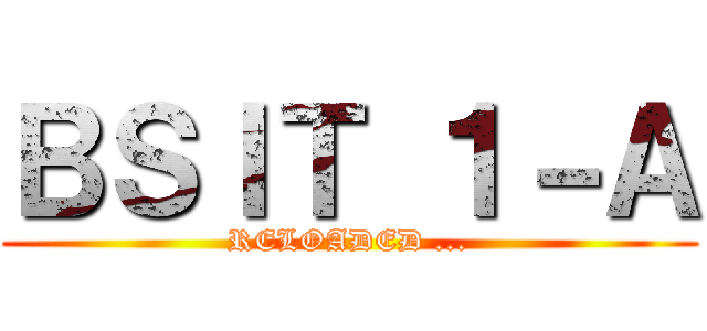 ＢＳＩＴ １－Ａ (RELOADED ...)