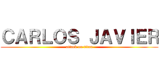 ＣＡＲＬＯＳ ＪＡＶＩＥＲ (attack on titan)