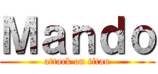 Ｍａｎｄｏ (attack on titan)