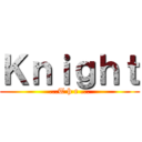 Ｋｎｉｇｈｔ (...T h e ...)