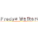 Ｆｒｅｄｙ＊ Ｗａｌｋｅｒ＊ (SNK)