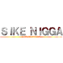 ＳＩＫＥ ＮＩＧＧＡ (YOU THOUGHT)