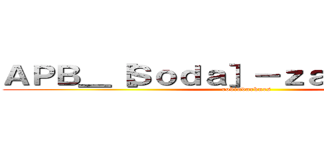ＡＰＢ＿［Ｓｏｄａ］－ｚａＺＡ＿＊＊＊ (robindarknes)