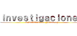 Ｉｎｖｅｓｔｉｇａｃｉｏｎｅｓ (-SNK TTG: Hispano [Multiplayer])