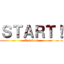 ＳＴＡＲＴ！ (Tatakae!)