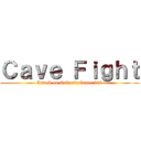 Ｃａｖｅ Ｆｉｇｈｔ (Attack on GalactixGamer200)
