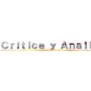 Ｃｒｉｔｉｃａ ｙ Ａｎａｌｉｓｉｓ (attack on titan)