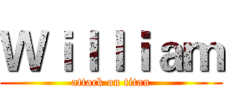 Ｗｉｌｌｉａｍ (attack on titan)