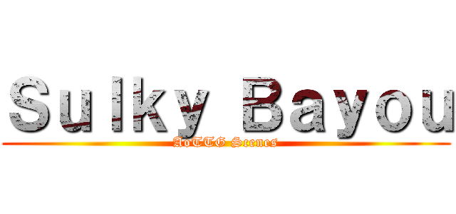 Ｓｕｌｋｙ Ｂａｙｏｕ (AoTTG Scenes)