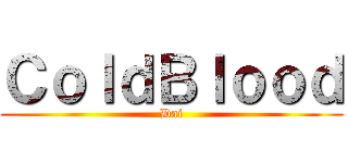 ＣｏｌｄＢｌｏｏｄ (Dai)