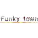 Ｆｕｎｋｙ ｔｏｗｎ (city)