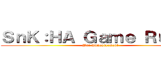 ＳｎＫ：ＨＡ Ｇａｍｅ Ｒｕｌｅｓ (War Announcement)