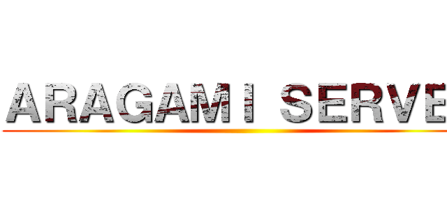 ＡＲＡＧＡＭＩ ＳＥＲＶＥＲ ()