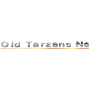 Ｏｌｄ Ｔａｒｚａｎｓ Ｎｅｖｅｒ Ｄｉｅ ()