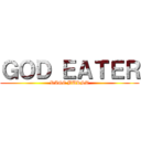 ＧＯＤ ＥＡＴＥＲ (RAGE BURST)