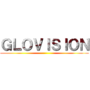 ＧＬＯＶＩＳＩＯＮ ()