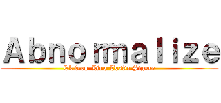 Ａｂｎｏｒｍａｌｉｚｅ (Tk from Ling Tosite Sigure)