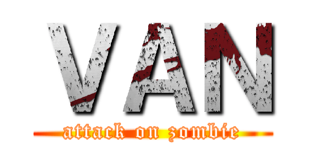 ＶＡＮ (attack on zombie)