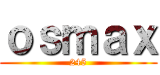 ｏｓｍａｘ (245)