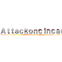 Ａｔｔａｃｋｏｎｃｉｎｃａｕ (attack on cincau)