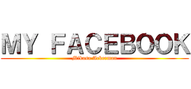 ＭＹ ＦＡＣＥＢＯＯＫ (Mikasa Ackerman)