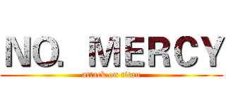 ＮＯ．ＭＥＲＣＹ (attack on titan)