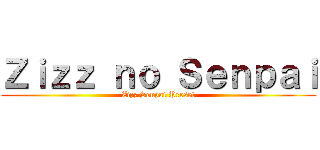 Ｚｉｚｚ ｎｏ Ｓｅｎｐａｉ (Zizz Senpai Preset)