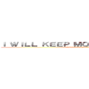 Ｉ ＷＩＬＬ ＫＥＥＰ ＭＯＶＩＮＧ ＦＯＲＷＡＲＤ (I WILL KEEP MOVING FORWARD)