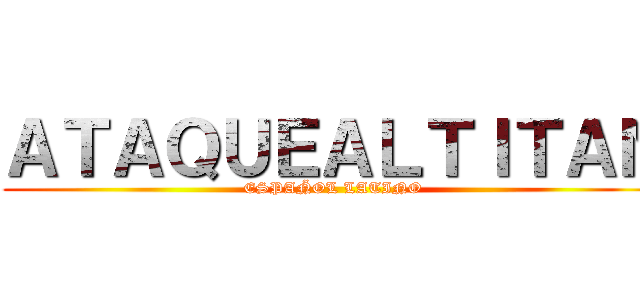 ＡＴＡＱＵＥＡＬＴＩＴＡＮ (ESPAÑOL LATINO)