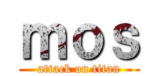 ｍｏｓ (attack on titan)