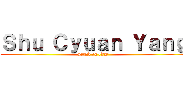 Ｓｈｕ Ｃｙｕａｎ Ｙａｎｇ (attack on titan)
