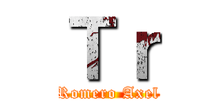Ｔｒ (Romero Axel)