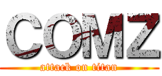 ＣＯＭＺ (attack on titan)