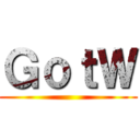 ＧｏｔＷ ()