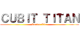 ＣＵＢＩＴ ＴＩＴＡＮ (Amukan Alloi)