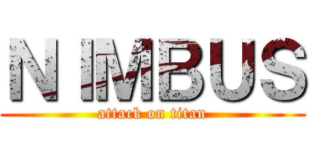ＮＩＭＢＵＳ (attack on titan)