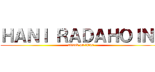 ＨＡＮＩ ＲＡＤＡＨＯＩＮＩ (attack on titan)