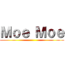 Ｍｏｅ Ｍｏｅ ()