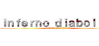 Ｉｎｆｅｒｎｏ ｄｉａｂｏｌｉｃｏ (MODO HISTORIA)