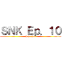 ＳＮＫ Ｅｐ．１０ (Prhn Hub)