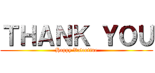 ＴＨＡＮＫ ＹＯＵ (Happy Valentine)