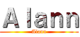 Ａｌａｎｎ (Alann)