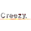 Ｃｒｅｅｚｙ． (Rl)