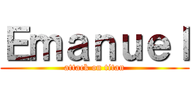 Ｅｍａｎｕｅｌ (attack on titan)