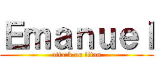 Ｅｍａｎｕｅｌ (attack on titan)