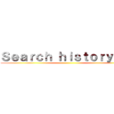 Ｓｅａｒｃｈ ｈｉｓｔｏｒｙ ｏｆ ()