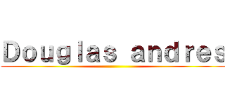 Ｄｏｕｇｌａｓ ａｎｄｒｅｓ ()